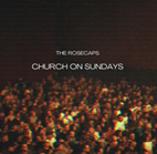 Rosecaps Release the Single 'Church On Sundays'